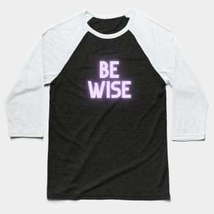 Be Wise Baseball T-Shirt